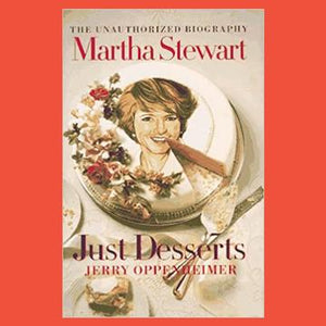 Martha Stewart  Just Desserts  The Unauthorized Biography by Jerry Oppenheimer