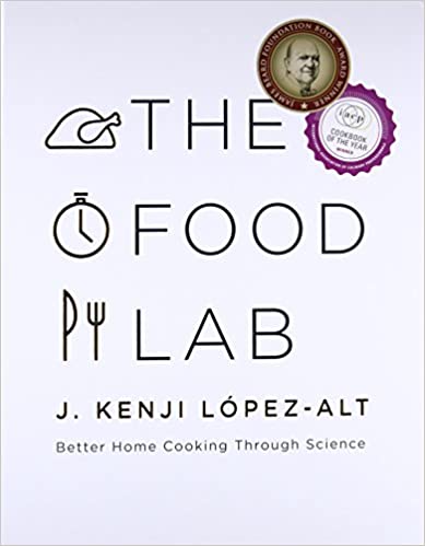 The Food Lab by J. Kenji Lopez-Alt