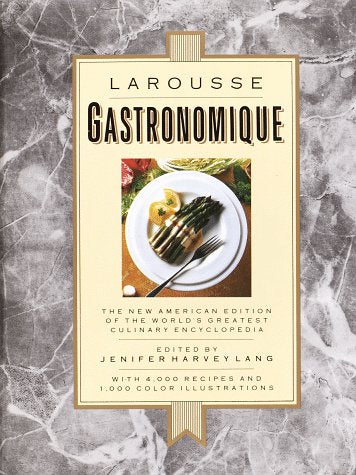 Larousse Gastronomique The New American Edition of the World's Greatest Culinary Encyclopedia by Jennifer Harvey Lang