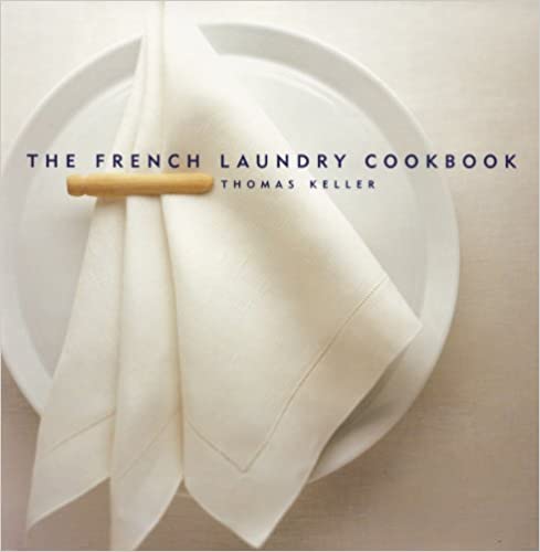 The French Laundry Cookbook by Thomas Keller