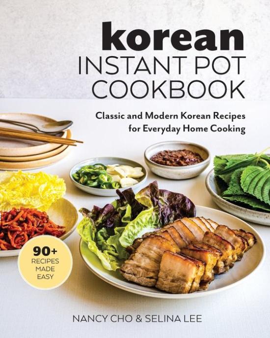 Korean Instant Pot Cookbook by Nancy Cho and Selina Lee