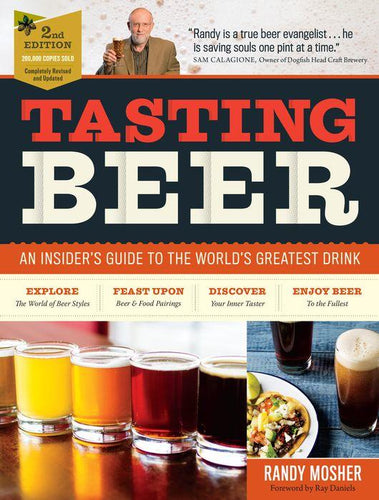 Tasting Beer An Insider's Guide to the World's Greatest Drink (2nd Edition) by Randy Mosher