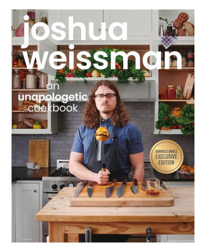 An Unapologetic Cookbook by Joshua Weissman