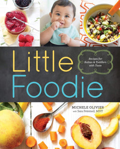 Little Foodie: Recipes for Babies & Toddlers with Taste by Michele Olivier