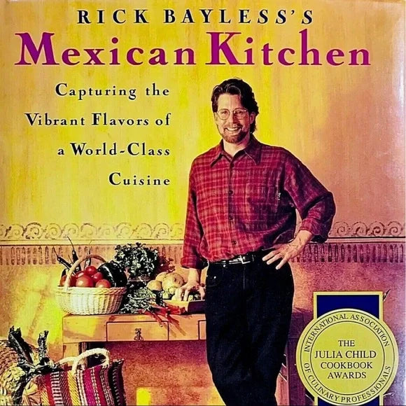 Rick Bayless's Mexican Kitchen  Capturing the Vibrant Flavors of a World-Class Cuisine by Rick Bayless