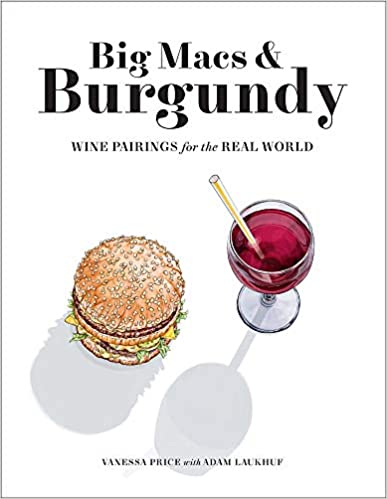Big Macs & Burgundy Wine Pairings for the Real World by Vanessa Price
