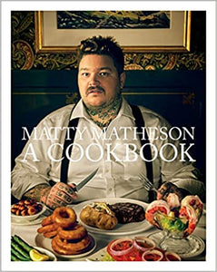 Matty Matheson A Cookbook by Matty Matheson