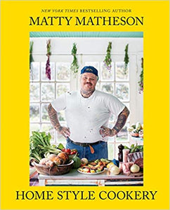 Home Style Cookery by Matty Matheson
