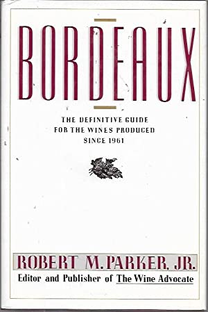 Bordeaux A Buyers Guide by Robert M. Parker Jr.