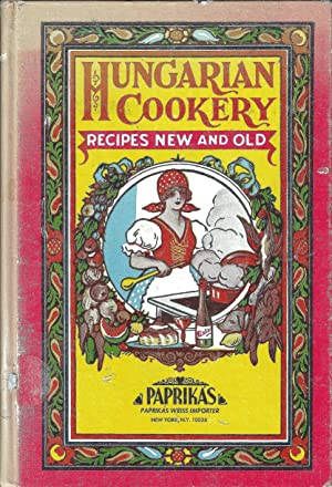 Hungarian Cookery: Recipes New and Old edited by Edward Weiss