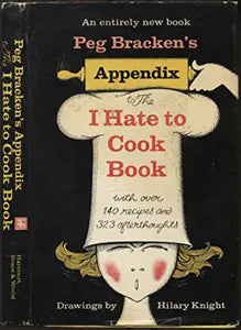 Peg Bracken's Appendix to the I Hate to Cook Book NO DJ by Peg Bracken