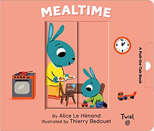 Mealtime A Pull-The-Tab Book by Alice Le Henand