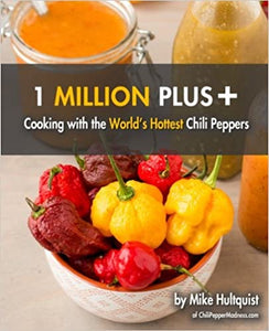 1 Million Plus Cooking with the World's Hottest Chili Peppers by Mike Hultquist