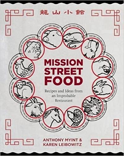 Mission Street Food Recipes and Ideas From an Improbable Restaurant by Anthony Myint and Karen Leibowitz