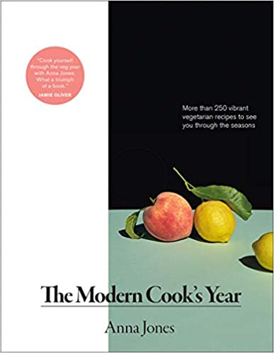 The Modern Cook's Year More Than 250 Vibrant Vegetarian Recipes to See You Through the Seasons by Anna Jones