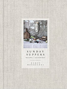 Sunday Suppers Recipes + gatherings by Karen Mordechai