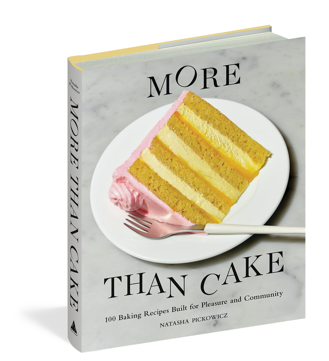 More Than Cake: 100 Baking Recipes Built for Pleasure and Community by Natasha Pickowicz