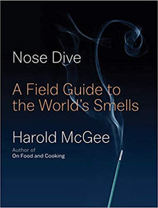 Nose Dive A Field Guide To the World's Smells by Harold McGee