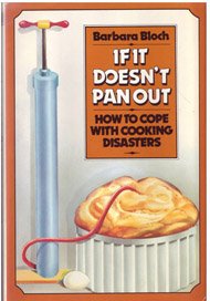 If It Doesn't Pan Out How To Cope With Cooking Disasters by Barbara Bloch