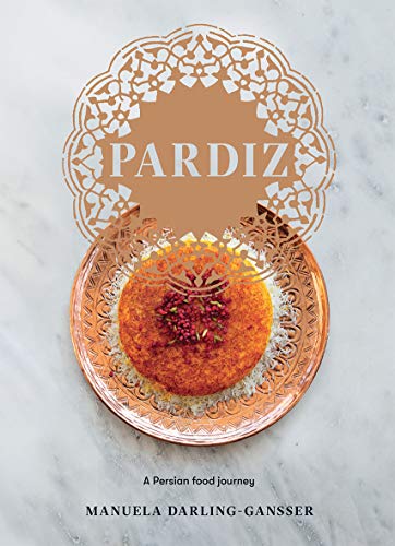 Pardiz A Persian Food Journet by Manuela Darling Gansser