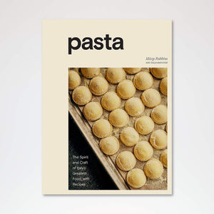 Pasta: The Spirit and Craft of Italy's Greatest Food, with Recipes by Missy Robbins and Talia Baiocchi