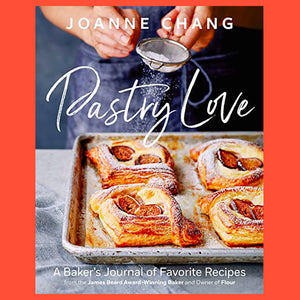 Pastry Love A Baker's Journal of Favorite Recipes by Joanne Chang