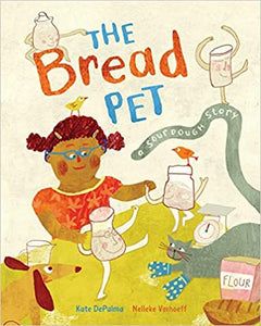 The Bread Pet A Sourdough Story by Kate DePalma