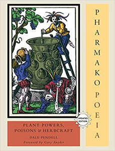 Pharmako Poeia Plant Powers, Poisons& Herbcraft by Dale Pendell