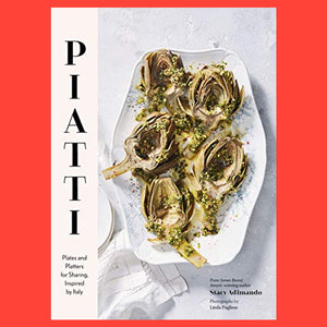 Piatti Plates and Platters for Sharing  Inspired by Italy by Stacy Adimando