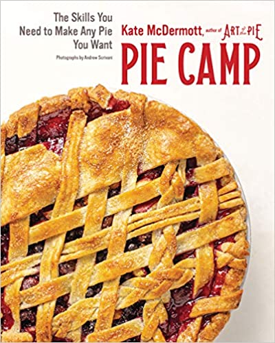 Pie Camp The Skills You Need to Make Any Pie You Want by Kate McDermott