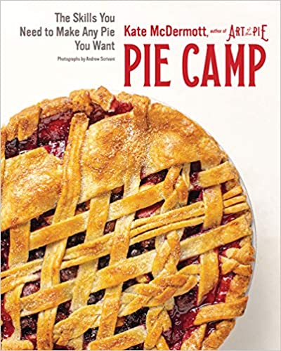 Pie Camp The Skills You Need To Make Any Pie You Want by Kate McDermott