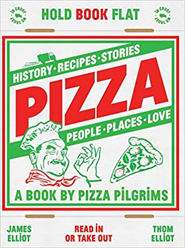Pizza: History, Recipes, Stories, People, Places, Love by James Elliot