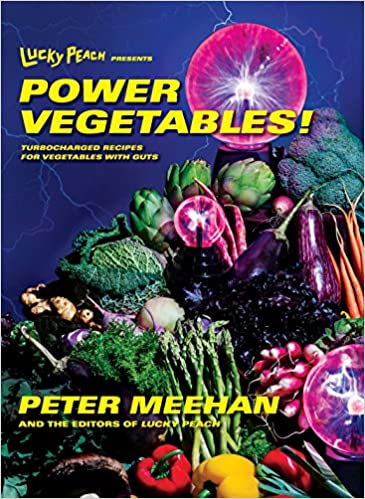 Lucky Peach Presents Power Vegetables! by Peter Meehan