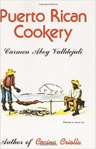 Puerto Rican Cookery by Carmen Aboy Valldejuli