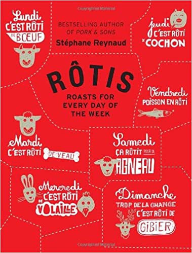 Rotis Roasts for Every Day of the Week Melville House by Stephane Reynaud