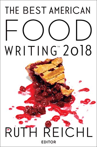 The Best American Food Writing 2018 by Ruth Reichl