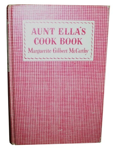Aunt Ella's Cook Book by Marguerite Gilbert McCarthy