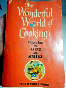 The Wonderful World of Cooking Recipes from the Far East and the Near East by William I. Kaufman