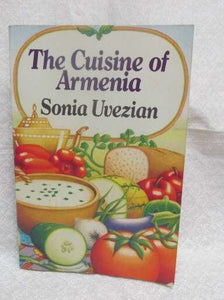 The Cuisine of Armenia by Sonia Uvezian