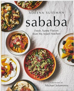 Sababa Fresh,  Sunny Flavors From My Israeli Kitchen by Adeena Sussman