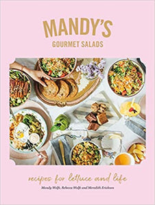 Mandy's Gourmet Salads: Recipes for Lettuce and Life by Mandy Wolfe, Rebecca Wolfe, Meredith Erickson