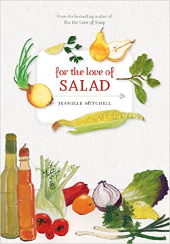 For the Love of Salad by Jeanelle Mitchell