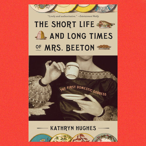 The Short Life and Long Times of Mrs. Beeton by Kathryn Hughes