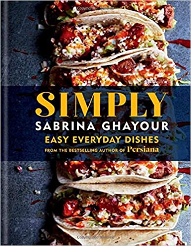 Simply Easy Everyday Dishes by Sabrina Ghayour