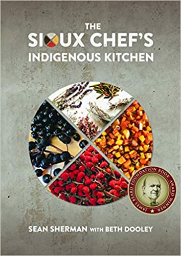 The Sioux Chef's Indigenous Kitchen by Sean Sherman