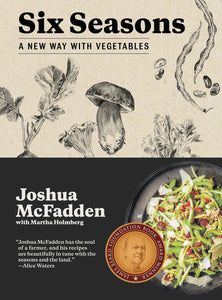 Six Seasons A New Way With Vegetables by Joshua McFadden