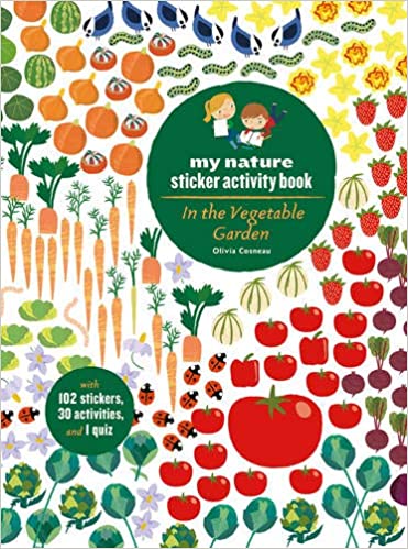 In the Vegetable Garden My Nature Sticker Activity Book by Olivia Cosneau