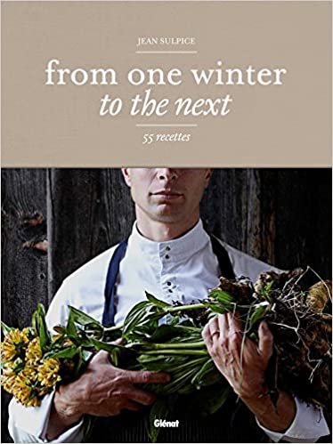 From One Winter To the Next 55 Recipes by Jean Sulpice