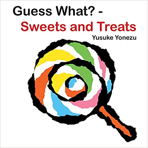 Guess What? Sweets and Treats by Yusuke Yonezu