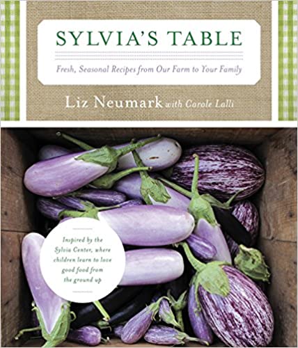 Sylvia's Table Fresh, Seasonal Recipes from Our Farm to Your Family by Liz Neumark